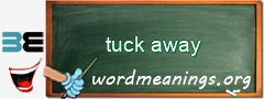 WordMeaning blackboard for tuck away
